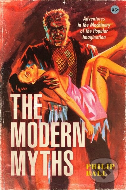 The Modern Myths (Adventures in the Machinery of the Popular Imagination) - kniha z kategorie Humanitní a společenské vědy