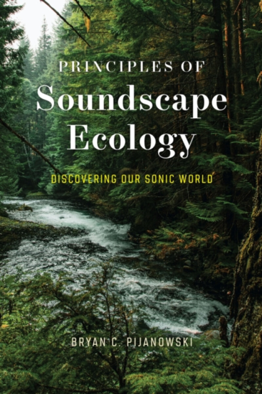 Principles of Soundscape Ecology â€“ Discovering Our  Sonic World - Dr. Bryan C. Pijanowski