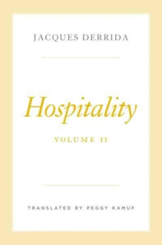 Hospitality, Volume II - Jacques Derrida, Peggy Kamuf, Pascaleâ€“anne Brault