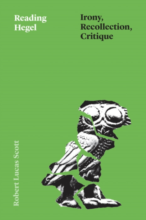 The University of Chicago Press Reading Hegel - Scott, Robert Lucas