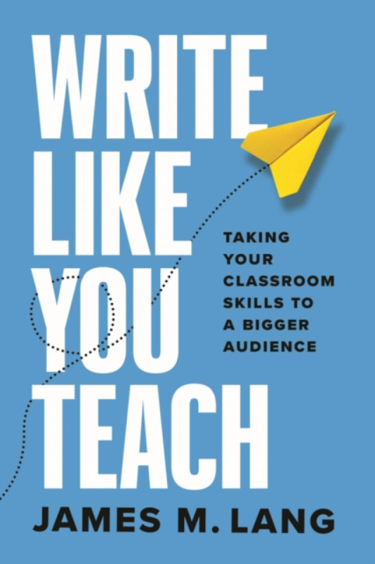 The University of Chicago Press Write Like You Teach - Lang, James M.