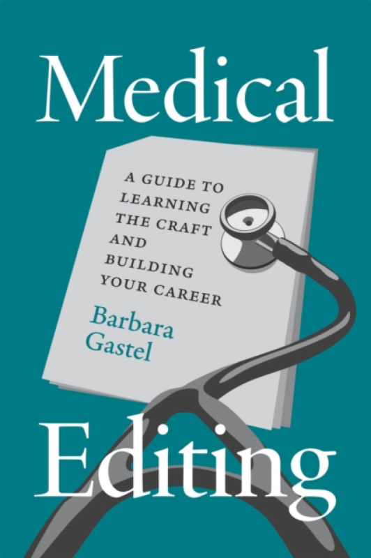 The University of Chicago Press Medical Editing - Gastel, Barbara