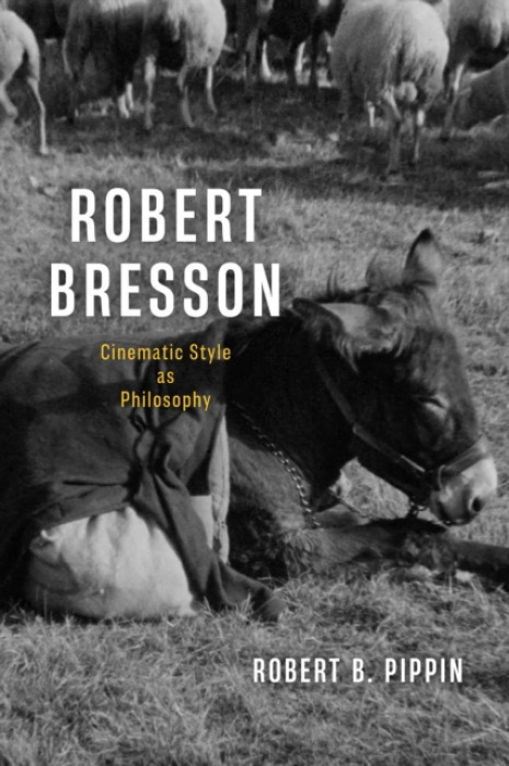 The University of Chicago Press Robert Bresson - Pippin, Robert B.