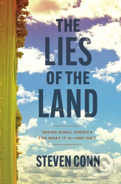 The Lies of the Land (Seeing Rural America for What It Is—and Isn't) - kniha z kategorie Humanitní a společenské vědy
