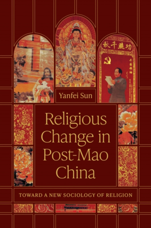 The University of Chicago Press Religious Change in Post-Mao China - Sun, Yanfei