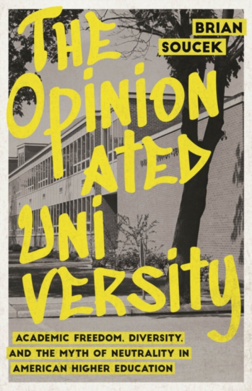 The University of Chicago Press Opinionated University - Soucek, Brian