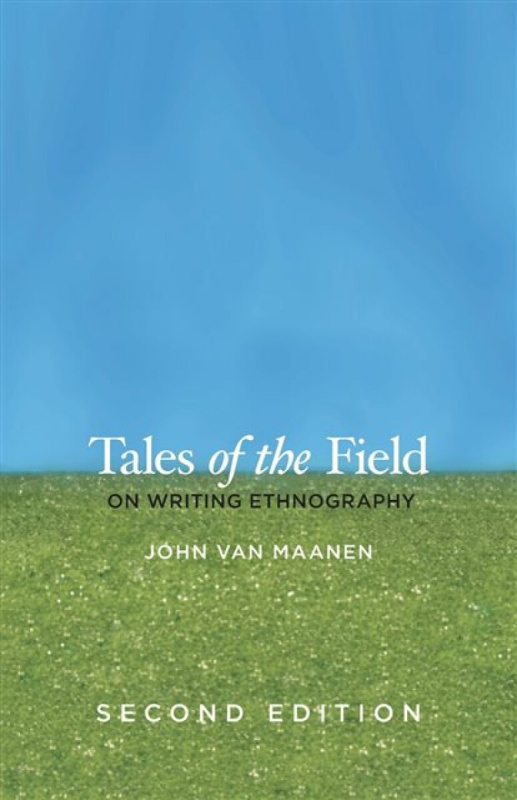 Tales of the Field â€“ On Writing Ethnography, Second Edition - John Van Maanen