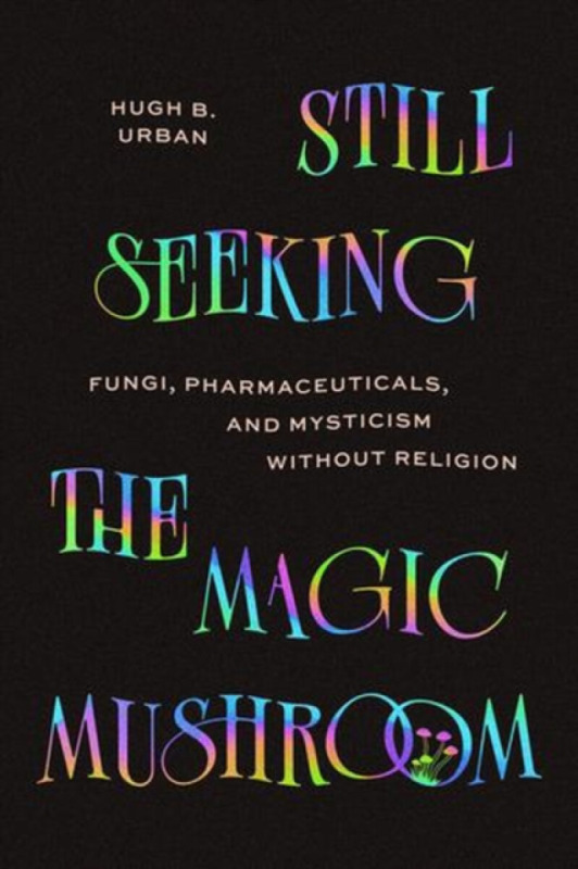 Still Seeking the Magic Mushroom - Hugh B. Urban