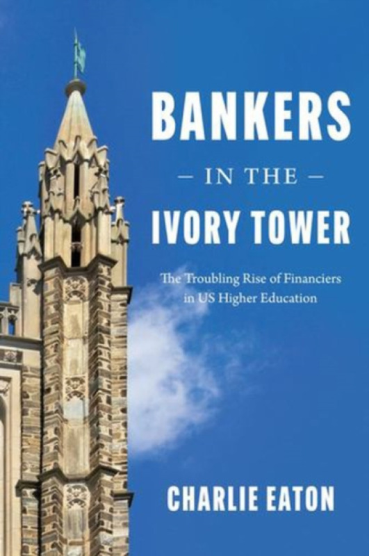 The University of Chicago Press Bankers in the Ivory Tower - Eaton, Charlie