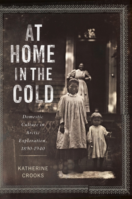 McGill-Queen's University Press At Home in the Cold - Crooks, Katherine