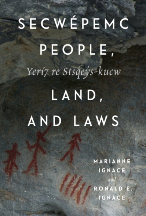 McGill-Queen's University Press Secwepemc People, Land, and Laws - Ignace, Marianne a Ignace, Ronald