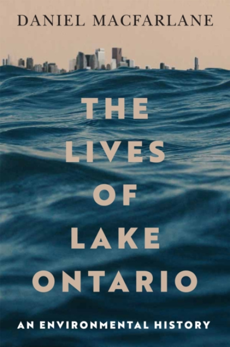 McGill-Queen's University Press Lives of Lake Ontario - Macfarlane, Daniel