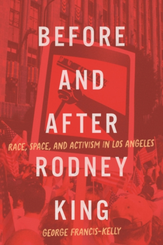 McGill-Queen's University Press Before and After Rodney King - Francis-Kelly, George