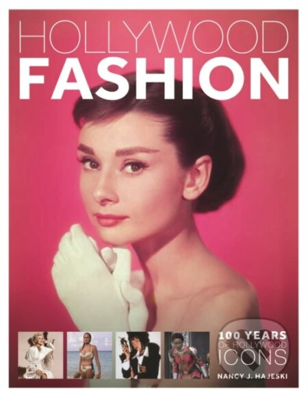 Hollywood Fashion: 100 Years of Hollywood Icons - Nancy J Hajeski