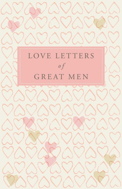 Love Letters of Great Men Pan Macmillan