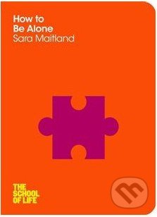 How to Be Alone - Sara Maitland - kniha z kategorie Motivace a seberozvoj