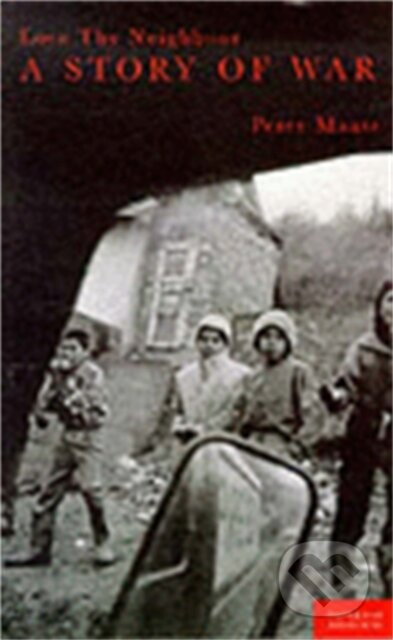 Love Thy Neigbor (A story of war) - Maass  Peter - kniha z kategorie Historie