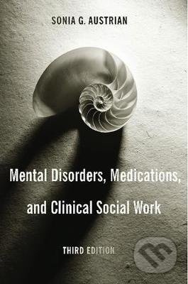 Mental Disorders, Medications, and Clinical Social Work - kniha z kategorie Sociální práce