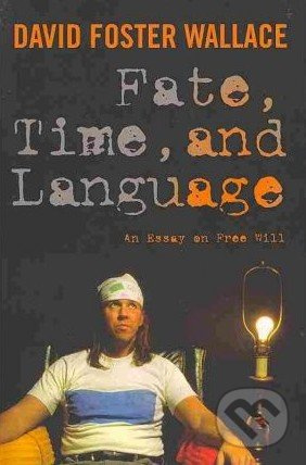 Fate, Time, and Language - David Foster Wallace - kniha z kategorie Odborné a naučné