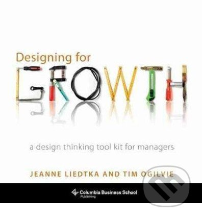 Designing for Growth (A Design Thinking Toolkit for Managers) - kniha z kategorie Podnikání