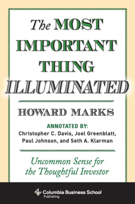 The Most Important Thing Illuminated â€“ Uncommon Sense for the Thoughtful Investor - Howard Marks