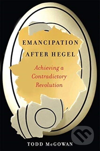 Emancipation After Hegel (Achieving a Contradictory Revolution) - kniha z kategorie Humanitní a společenské vědy