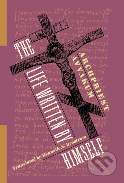 The Life Written by Himself - Archpriest Avvakum Petrov, Michael Gluck - kniha z kategorie Životopisy, reportáže a myšlenky