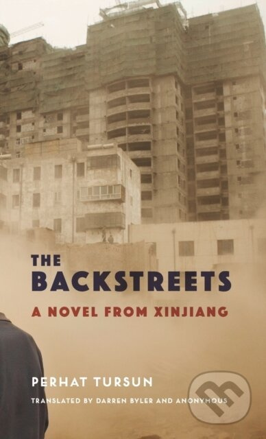 The Backstreets (A Novel from Xinjiang) - Perhat Tursun - kniha z kategorie Životopisy, reportáže a myšlenky