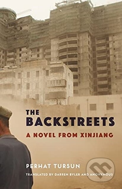 The Backstreets (A Novel from Xinjiang) - Perhat Tursun - kniha z kategorie Životopisy, reportáže a myšlenky