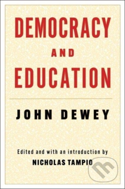 Democracy and Education - John Dewey, Nicholas Tampio - kniha z kategorie Humanitní a společenské vědy
