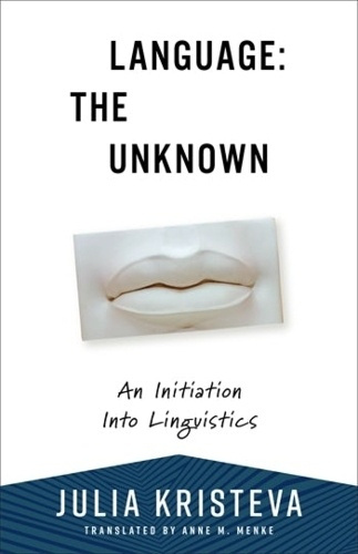 Language: The Unknown, An Initiation Into Linguistics Columbia University Press