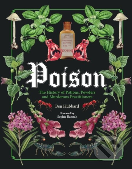 Poison (The History of Potions, Powders and Murderous Practitioners) - kniha z kategorie Historie