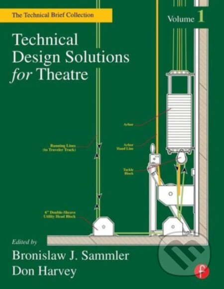 Technical Design Solutions for Theatre Volume 1 - Ben Sammler, Don Harvey - kniha z kategorie Design