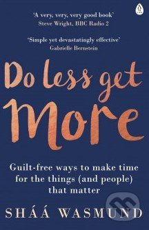 Do Less, Get More (Guilt-Free Ways to Make Time for the Things (and People) That Matter) - kniha z kategorie Odborné a naučné