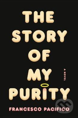 The Story of My Purity - Francesco Pacifico - kniha z kategorie Beletrie