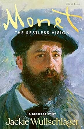 Monet (The Restless Vision) - Jackie Wullschlager - kniha z kategorie Malířství a sochařství