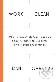 Work Clean (The Life-Changing Power of Mise-En-Place to Organize Your Life, Work and Mind) - kniha z kategorie Motivace a seberozvoj