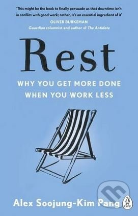 Rest (Why You Get More Done When You Work Less) - Alex Soojung, Kim Pang - kniha z kategorie Motivace a seberozvoj