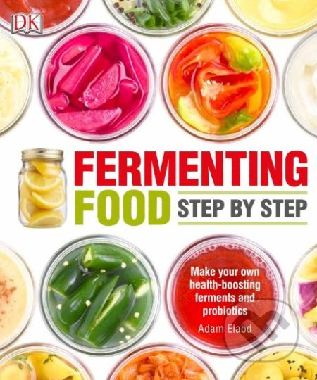 Fermenting Foods Step-by-Step - Adam Elabd - kniha z kategorie Kuchařky