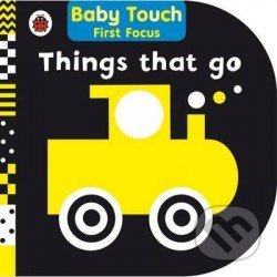 Things That Go: Baby Touch First Focus - kniha z kategorie Pro děti