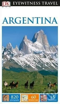 DK Eyewitness Travel Guide: Argentina Dorling Kindersley (UK)