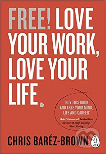 Free! (Love Your Work, Love Your Life) - Chris Baréz-Brown - kniha z kategorie Odborné a naučné