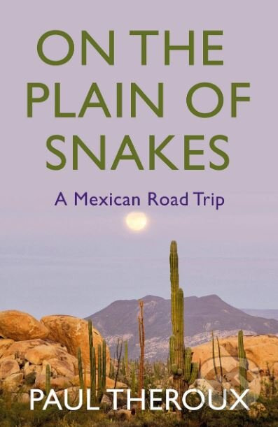 On the Plain of Snakes (A Mexican Road Trip) - Paul Theroux - kniha z kategorie Cestopisy