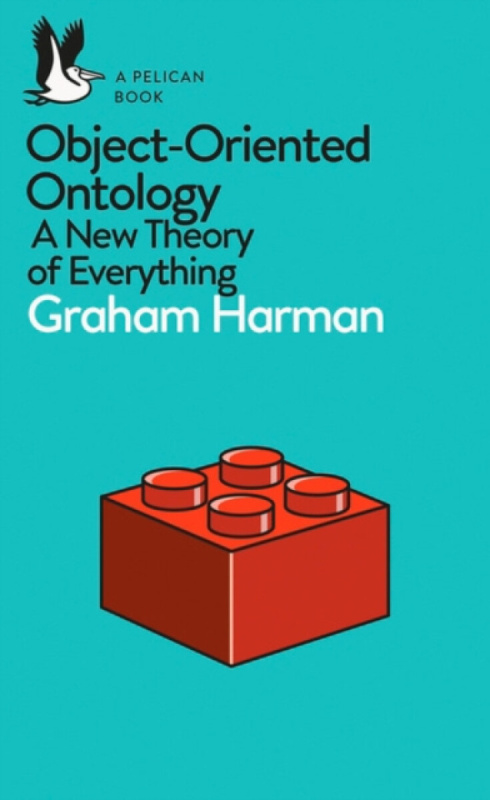 Object-Oriented Ontology (A New Theory of Everything) - kniha z kategorie Filozofie