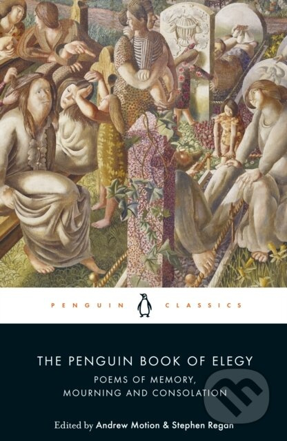 The Penguin Book of Elegy (Poems of Memory, Mourning and Consolation) - kniha z kategorie Poezie
