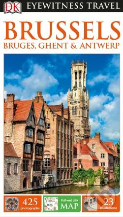 DK Eyewitness Brussels, Bruges, Ghent and Antwerp Dorling Kindersley (UK)