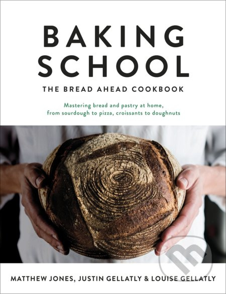 Baking School (The Bread Ahead Cookbook) - Justin Gellatly, Louise Gellatly, Matthew Jones - kniha z kategorie Kuchařky