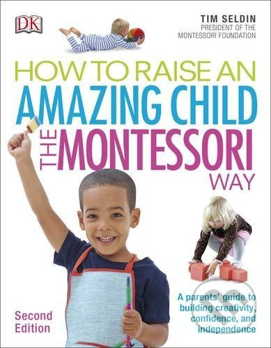 How To Raise An Amazing Child the Montessori Way - Tim Seldin - kniha z kategorie Vztahy a rodina