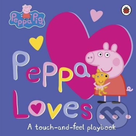 Peppa Loves:  A Touch-and-Feel Playbook - kniha z kategorie Pro děti