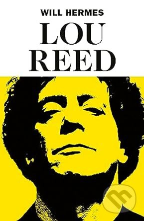 Lou Reed (The King of New York) - Will Hermes - kniha z kategorie Umění, design a architektura